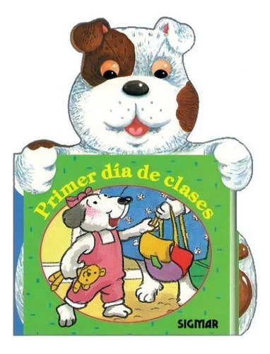 Primer Dia De Clases - Col.buenos Amigos, De Santis, Isabel. Editorial Sigmar En Español