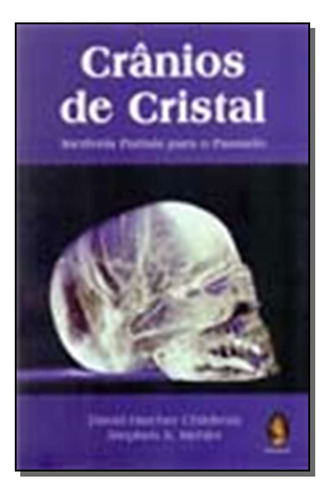 Libro Cranios De Cristal De Childress David Hatcher Mehler S