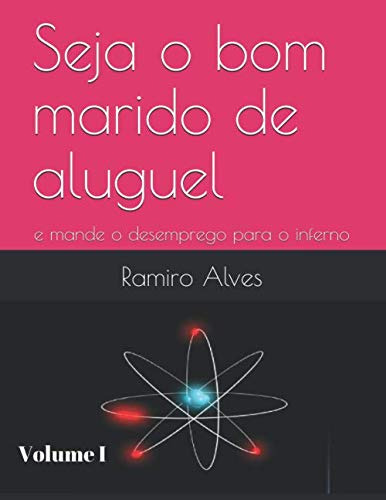 Seja O Bom Marido De Aluguel: E Mande O Desemprego Para O In