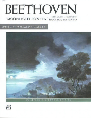 Moonlight Sonata, Op. 27, No. 2 (complete), De Ludwig Van Beethoven. Editorial Alfred Music, Tapa Blanda En Inglés