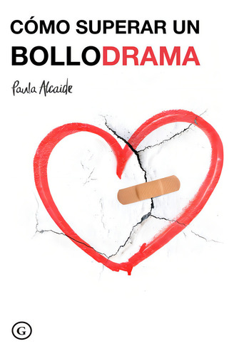 Como Superar Un Bollodrama, De Alcaide, Paula. Editorial Egales S.l, Tapa Blanda En Español