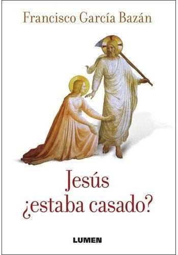 Jesus ¿estaba Casado? - Garcia Bazan, Franciso