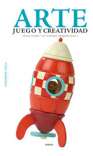Arte, Juego Y Creatividad: Juego Y Creatividad, De Nuere Silvia., Vol. 1. Editorial Eneida Editorial S.l., Tapa Blanda En Español