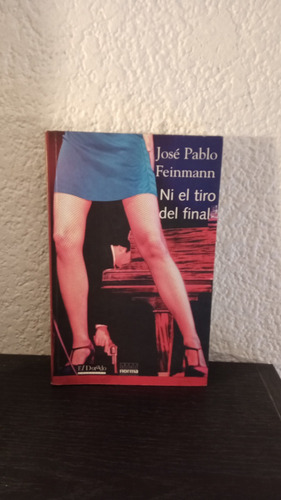 Ni El Tiro Del Final - Jose Pablo Feinman