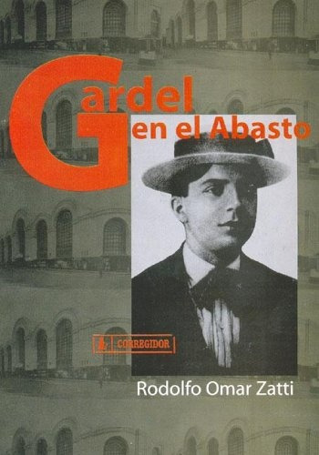 Gardel En El Abasto 1ra. - Zatti, Rodolfo Omar