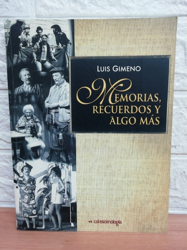 Memorias, Recuerdos Y Algo Más/ Luis Gimeno 