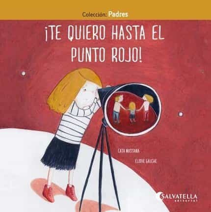 Te Quiero Hasta El Punto Rojo! - Caterina/ Gauche Elodie Mas