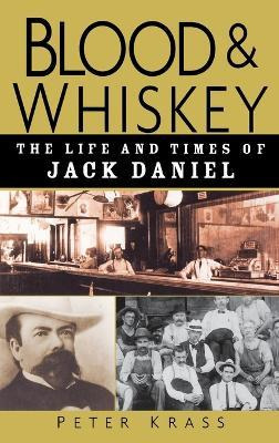 Libro Blood And Whiskey : The Life And Times Of Jack Dani...
