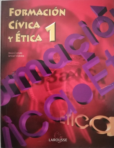 Formación Cívica Y Ética 1 Secundaria Larousse Silvia Conde