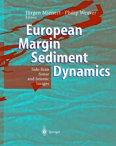 European Margin Sediment Dynamics : Side-scan Sonar And Seismic Images, De Phillip Weaver. Editorial Springer-verlag Berlin And Heidelberg Gmbh & Co. Kg, Tapa Dura En Inglés