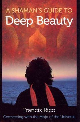 Libro A Shaman's Guide To Deep Beauty : Simple Practices ...