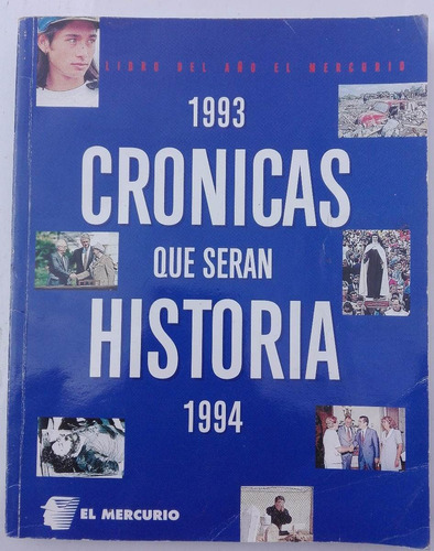 Crónicas Que Serán Historia, 1993 - 1994, El Mercurio