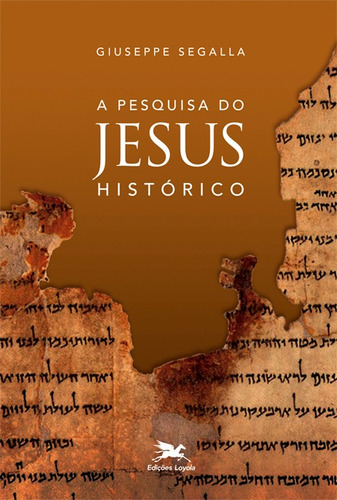 A pesquisa do Jesus histórico, de Segalla, Giuseppe. Editora Associação Jesuítica de Educação e Assistência Social - Edições Loyola, capa mole em português, 2013