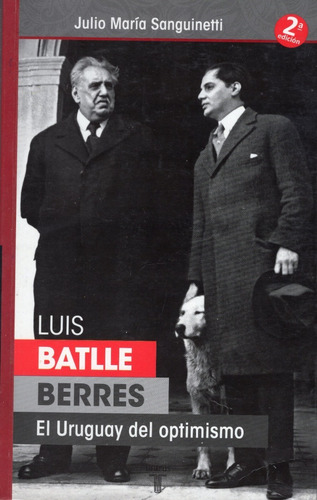 Libro: Luis Batlle Berres: El Uruguay Del Optimismo
