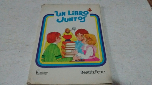 Un Libro Juntos: Lecturas Para 4to Última Edición / B. Ferro