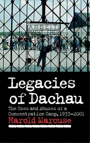 Legacies Of Dachau, De Harold Marcuse. Editorial Cambridge University Press, Tapa Dura En Inglés