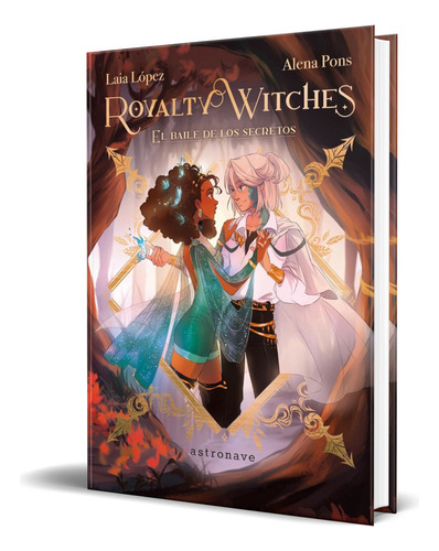 Libro Royalty Witches [ El Baile De Los Secretos ] Original, De Laia Lopez. Editorial Norma Editorial, S.a., Tapa Dura En Español, 2023