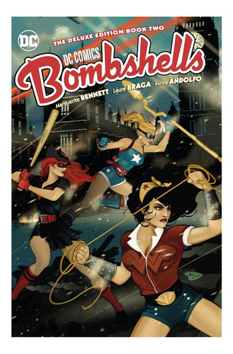 Dc Comics: Bombshells Edición Deluxe Libro 2, De Marguerite Bennett. Dc Comics: Bombshells (2015-2017) Editorial Dc Comics, Tapa Dura, Edición Deluxe En Inglés, 2019
