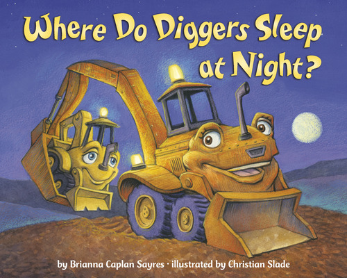 Where Do Diggers Sleep At Night?, De Sayres, Brianna Caplan. Editorial Dragonfly Books, Tapa Blanda En Inglés