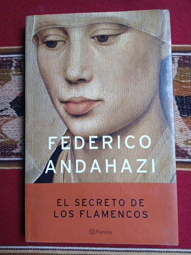 El Secreto De Los Flamencos - Federico Andahazi