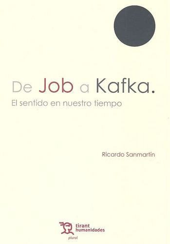 De Job A Kafka El Sentido En Nuestro Tiempo - Sanmartin,rica