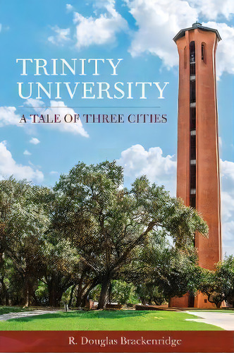 Trinity University, De R. Douglas Brackenridge. Editorial Trinity University Press U S, Tapa Blanda En Inglés