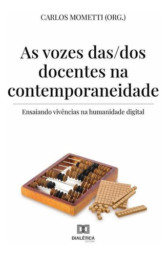 As Vozes Das/dos Docentes  Contemporaneidade, De Carlos Mometti. Editorial Dialética, Tapa Blanda En Portugués, 2021