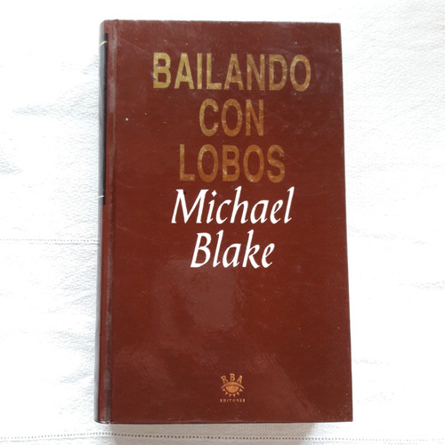 Bailando Con Lobos - Michael Blake - Rba Editores 1993