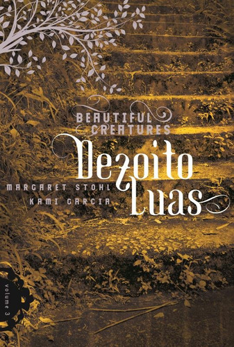 Dezoito luas (Vol. 3), de Garcia, Kami. Série Beautiful Creatures (3), vol. 3. Editora Record Ltda., capa mole em português, 2013