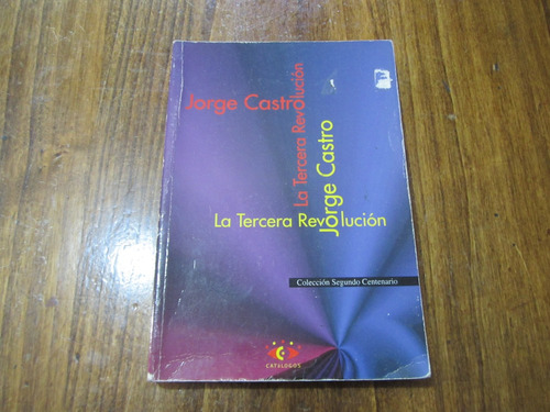 La Tercera Revolución - Jorge Castro - Ed: Catálogos