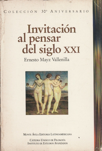 Invitación Al Pensar Del Siglo Xxi Ernesto Mayz Vallenilla Y