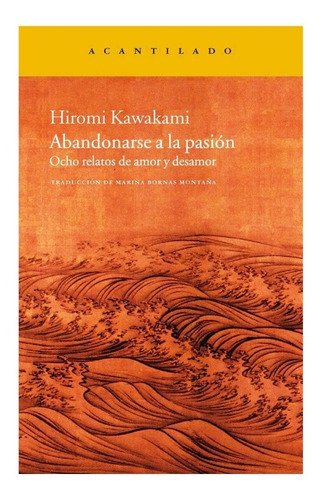 Abandonarse A La Pasión. Ocho Relatos De Amor Y Desamor