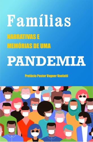 Livro Famílias: Narrativas E Memórias De Uma Pandemia (volume 1), De A Gregory  (). Editora Gregory, Capa Mole, Edição 1 Em Português, 2021