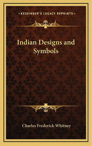 Indian Designs And Symbols, De Whitney, Charles Frederick. Editorial Kessinger Pub Llc, Tapa Dura En Inglés