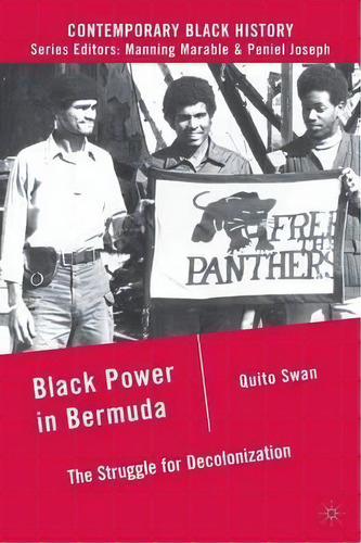 Black Power In Bermuda : The Struggle For Decolonization, De Quito Swan. Editorial Palgrave Macmillan, Tapa Blanda En Inglés