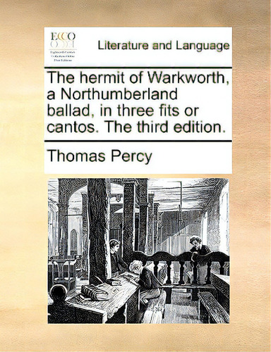 The Hermit Of Warkworth, A Northumberland Ballad, In Three Fits Or Cantos. The Third Edition., De Percy, Thomas. Editorial Gale Ecco Print Ed, Tapa Blanda En Inglés