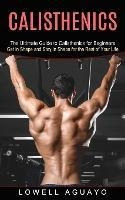 Libro Calisthenics : The Ultimate Guide To Calisthenics F...