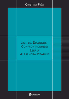 Limites, Dialogos, Confrontaciones: Leer A Alejandra Pizarni