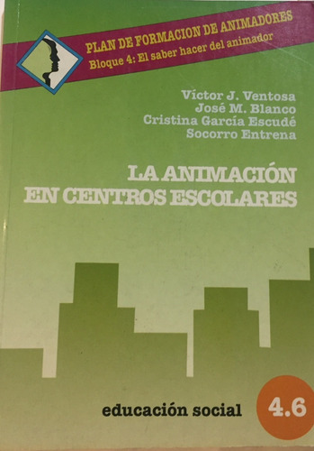Libro La Animación En Centros Escolares Formación Animador