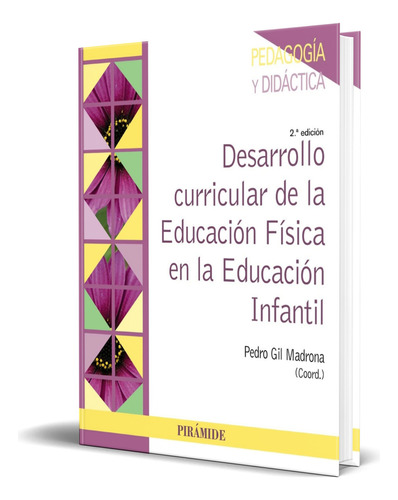 Libro Desarrollo Curricular De La Educación Física Original, De Pedro Gil Madrona. Editorial Ediciones Pirámide, Tapa Blanda En Español, 2024
