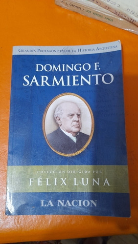 Domingo Sarmiento Felix Luna La Nación Casa1