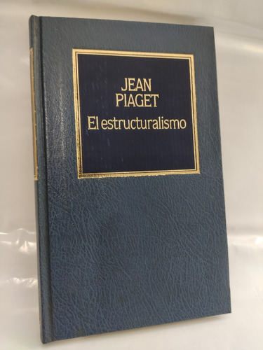 El Estructuralismo Jean Piaget Ed Orbis