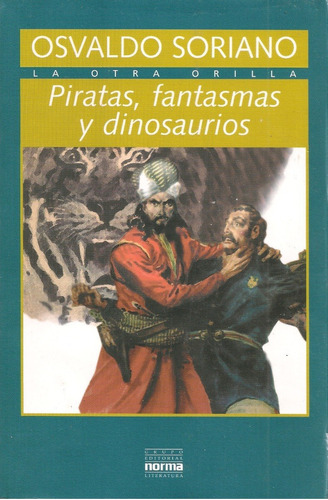 Piratas, Fantasmas Y Dinosaurios (nuevo) / Osvaldo Soriano