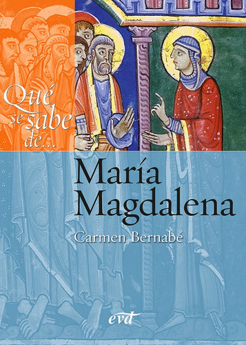 Qué Se Sabe De... María Magdalena - Carmen Bernabé Ubieta