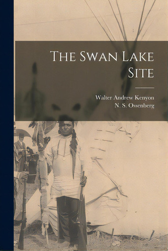 The Swan Lake Site, De Kenyon, Walter Andrew 1917-. Editorial Hassell Street Pr, Tapa Blanda En Inglés