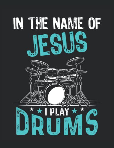 In The Name Of Jesus I Play Drums: Cuaderno Punteado Carta -