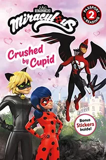 Miraculous: Crushed By Cupid (passport To Reading Level 2