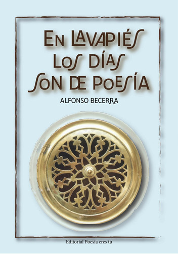 En Lavapiãâs Los Dãâas Son De Poesãâa, De Becerra Álvarez, Alfonso. Editorial Poesia Eres Tu, Tapa Blanda En Español