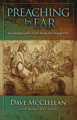 Libro Preaching By Ear : Speaking God's Truth From The In...