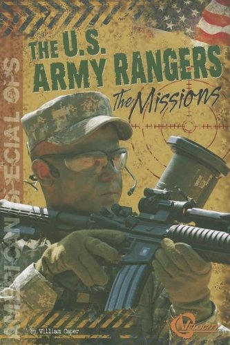 The Us Army Rangers The Missions (american Special Ops)